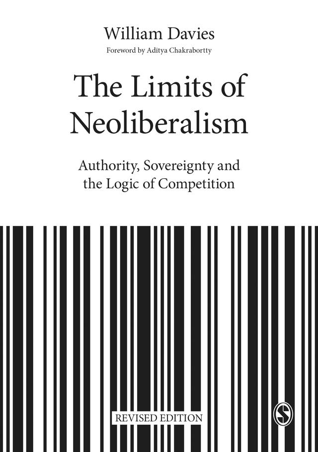 The Limits of Neoliberalism by William Davies