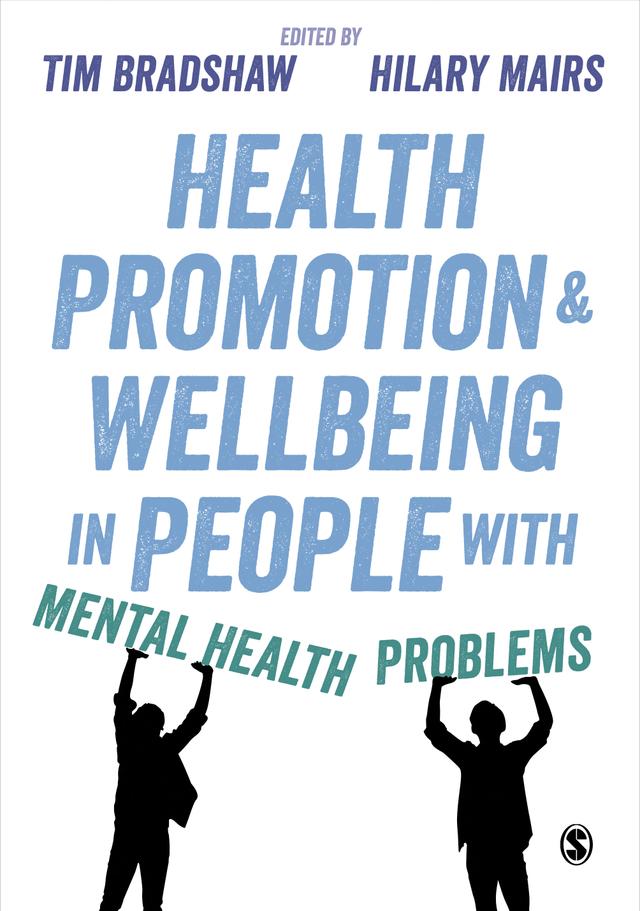 Health Promotion and Wellbeing in People with Mental Health Problems by Tim Bradshaw