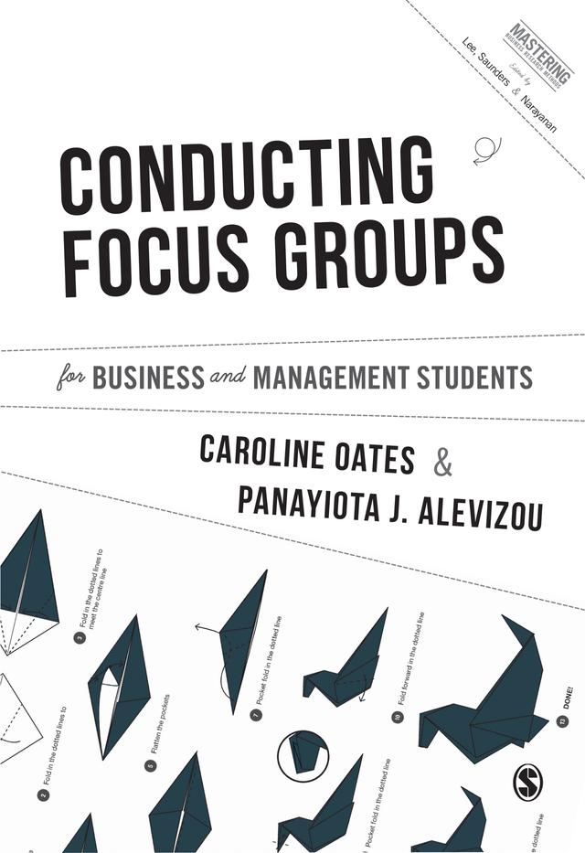 Conducting Focus Groups for Business and Management Students by Caroline J. Oates