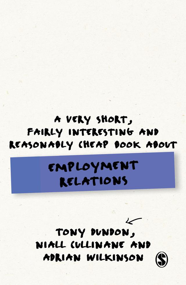 A Very Short, Fairly Interesting and Reasonably Cheap Book About Employment Relations by Tony Dundon