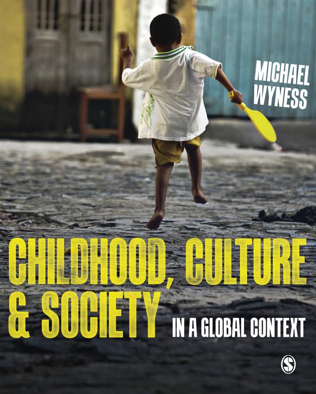 Childhood, Culture and Society by Michael Wyness