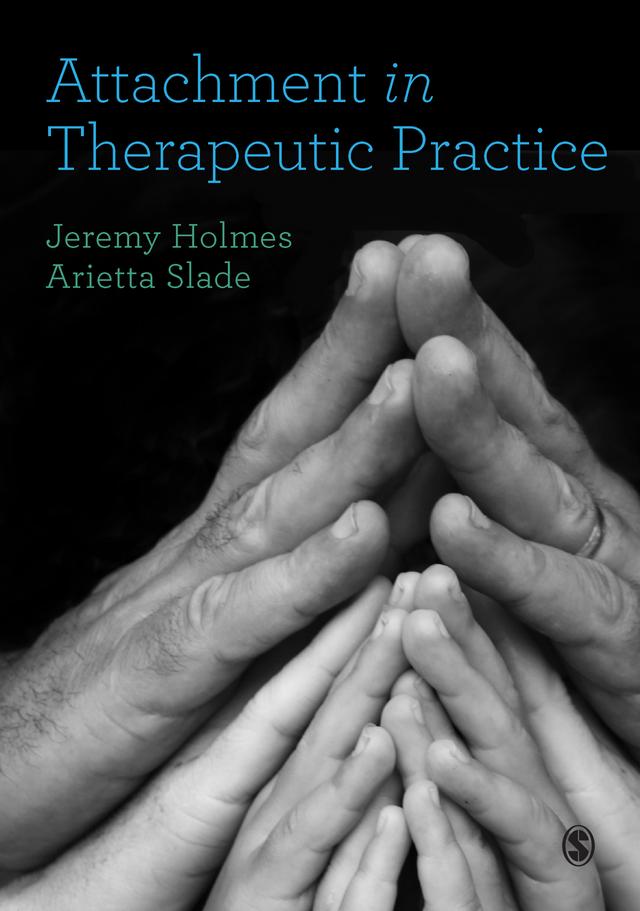 Attachment in Therapeutic Practice by Jeremy Holmes
