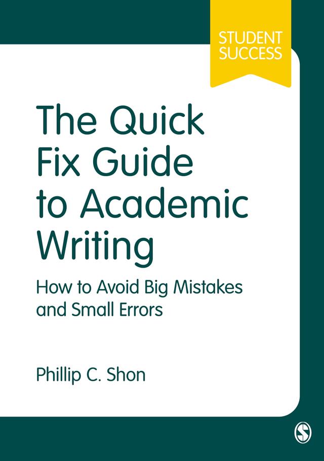 The Quick Fix Guide to Academic Writing by Phillip C. Shon