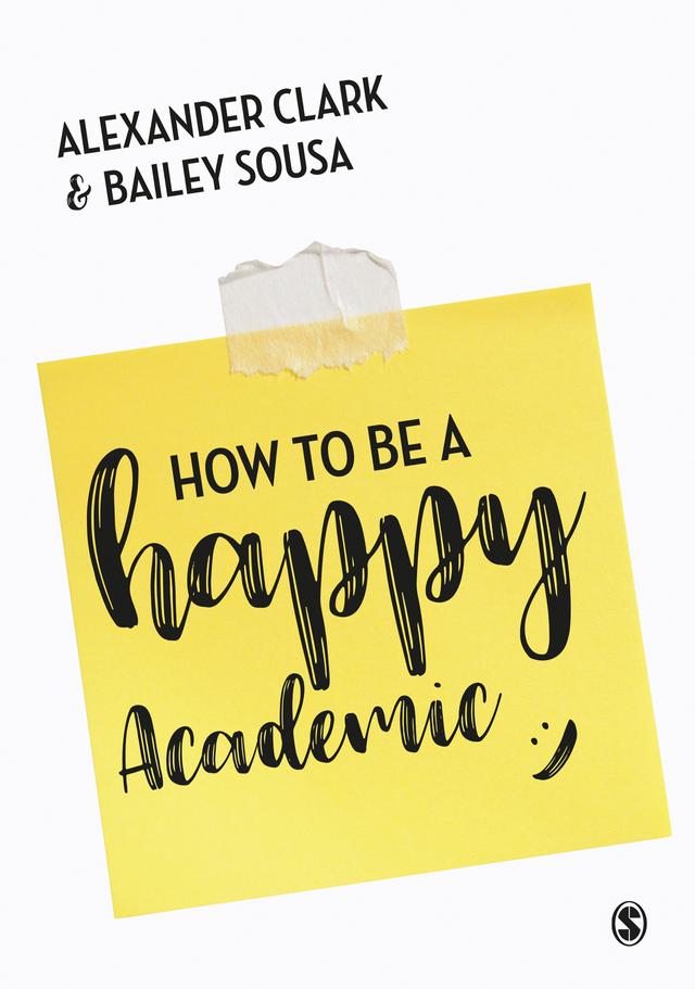 How to Be a Happy Academic by Alexander Clark