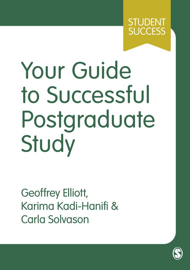 Your Guide to Successful Postgraduate Study by Geoffrey C Elliott