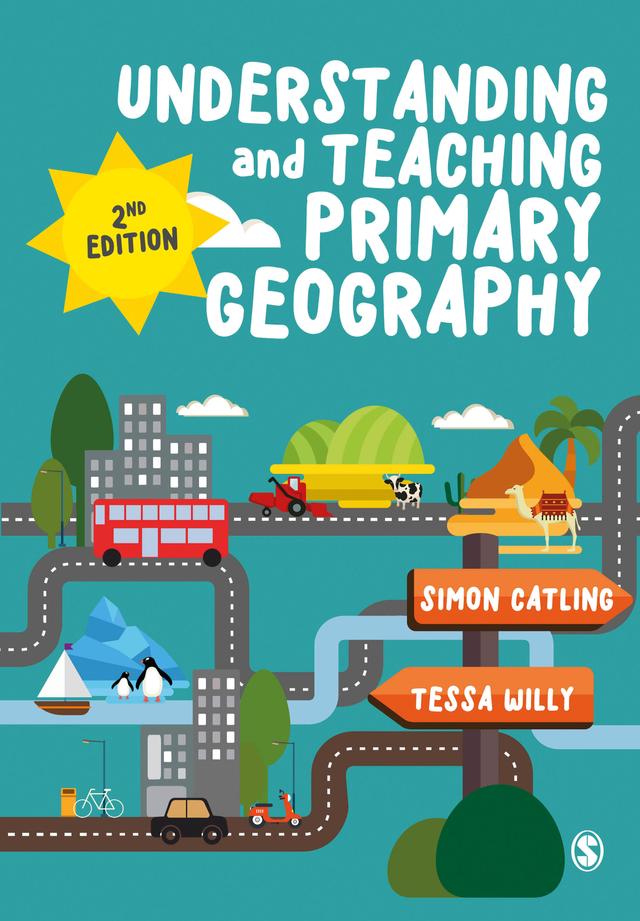 Understanding and Teaching Primary Geography by Simon Catling