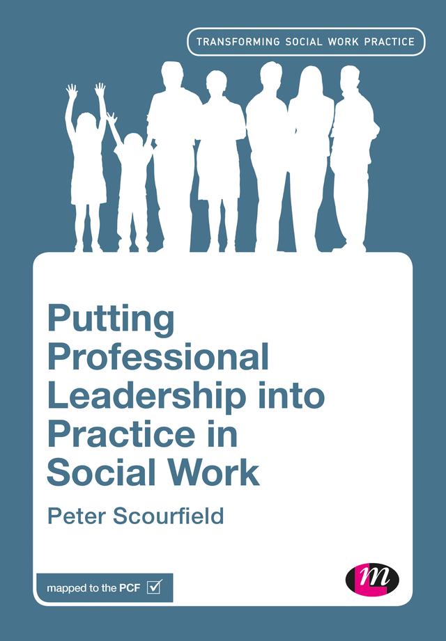 Putting Professional Leadership into Practice in Social Work by Peter Scourfield