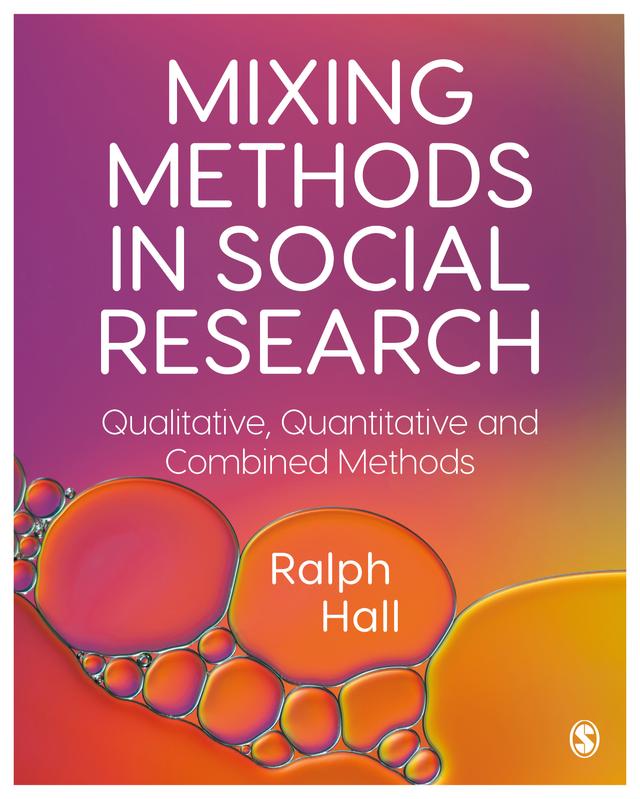 Mixing Methods in Social Research by Ralph Hall