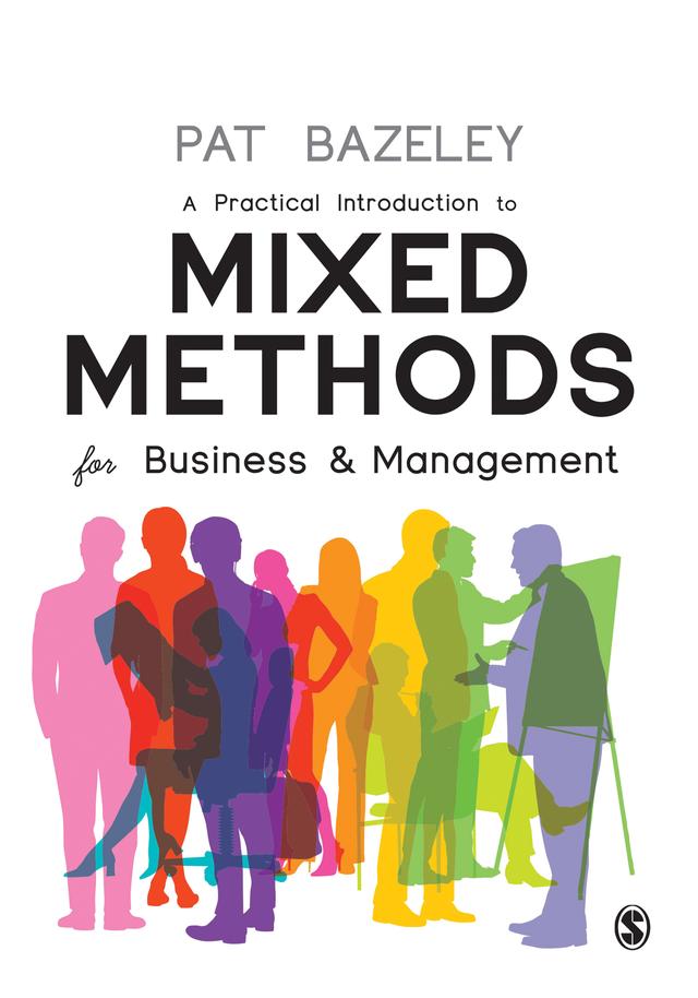 A Practical Introduction to Mixed Methods for Business and Management by Patricia Bazeley