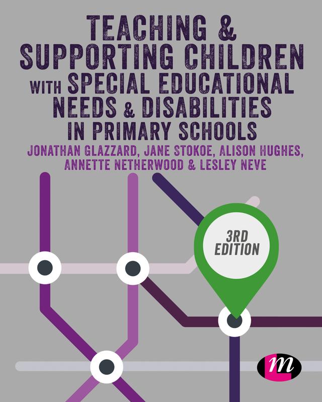 Teaching and Supporting Children with Special Educational Needs and Disabilities in Primary Schools by Jonathan Glazzard