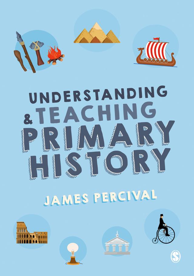 Understanding and Teaching Primary History by James Percival