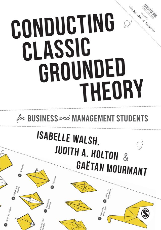 Conducting Classic Grounded Theory for Business and Management Students by Isabelle Walsh
