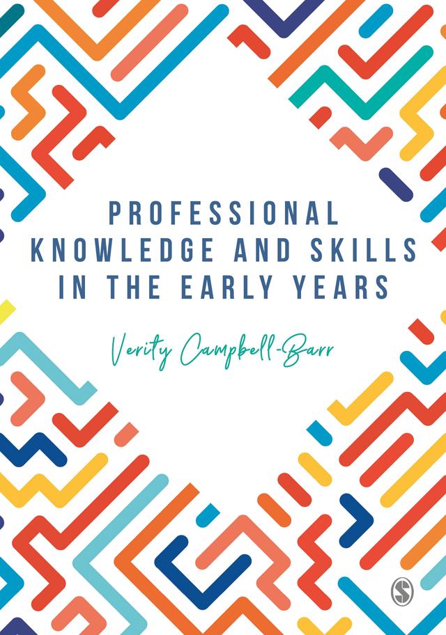 Professional Knowledge & Skills in the Early Years by Verity Campbell-Barr