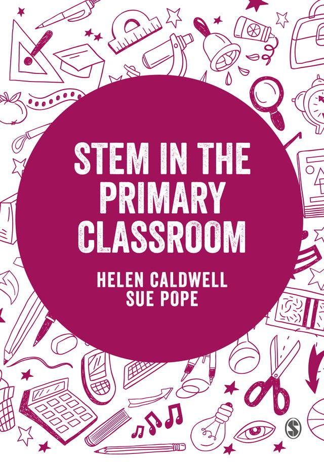 STEM in the Primary Curriculum by Helen Caldwell
