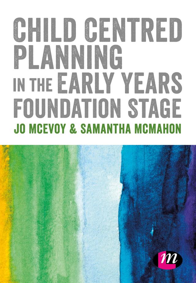 Child Centred Planning in the Early Years Foundation Stage by Jo McEvoy