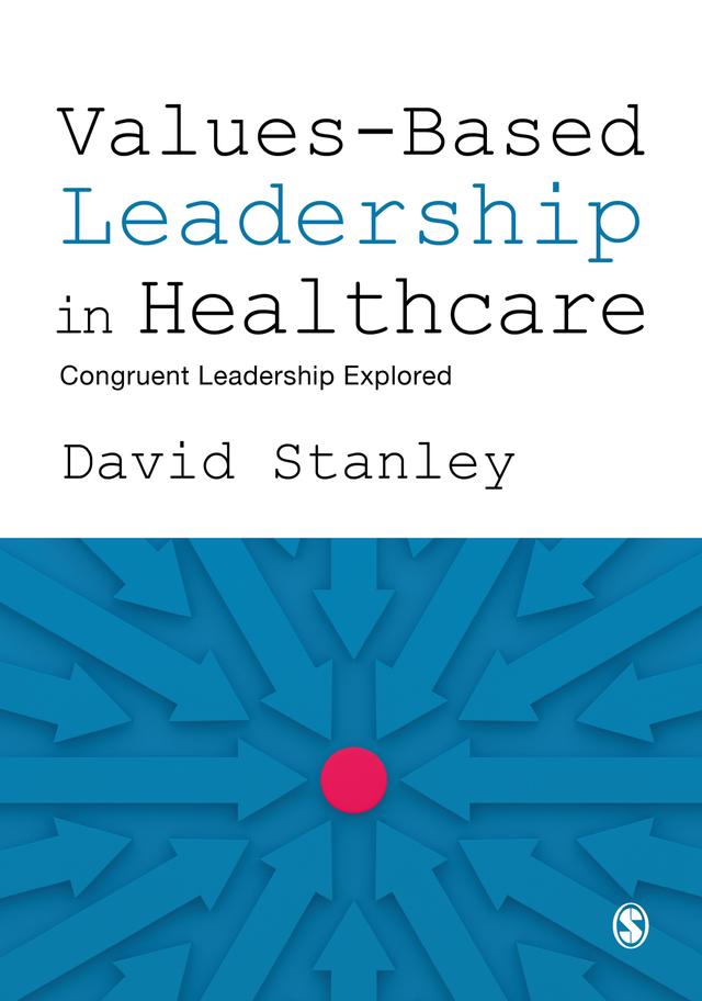 Values-Based Leadership in Healthcare by David Stanley