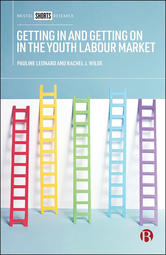 Getting In and Getting On in the Youth Labour Market by Pauline Leonard, Rachel J. Wilde