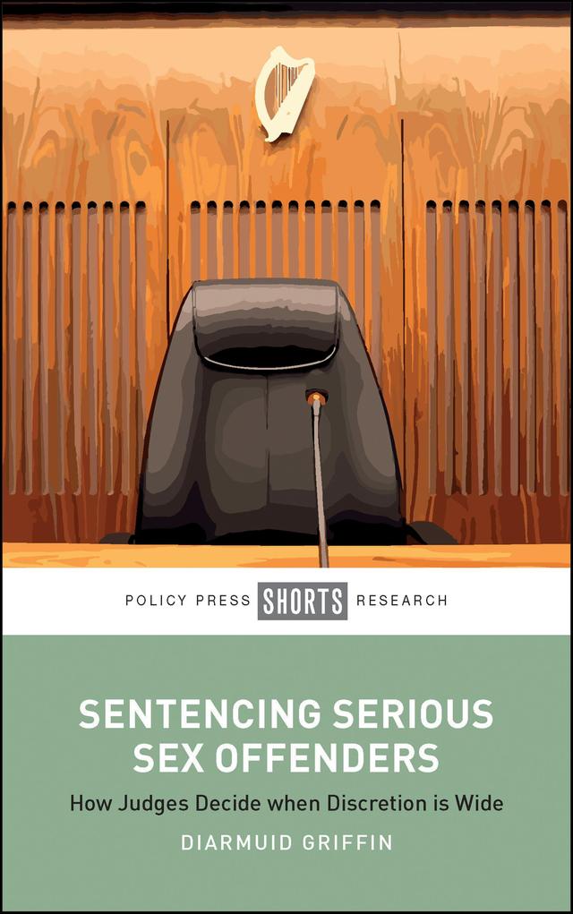 Sentencing Serious Sex Offenders by Diarmuid Griffin