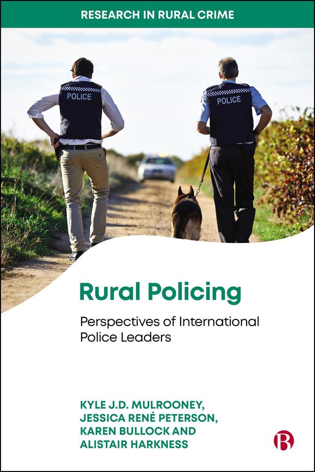 Rural Policing by Alistair Harkness, David Baker, Jessica Rene Peterson, Karen Bullock, Kyle J.D. Mulrooney
