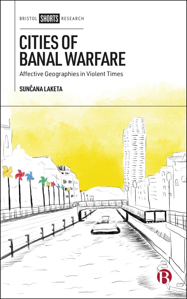 Cities of Banal Warfare by Sunčana Laketa