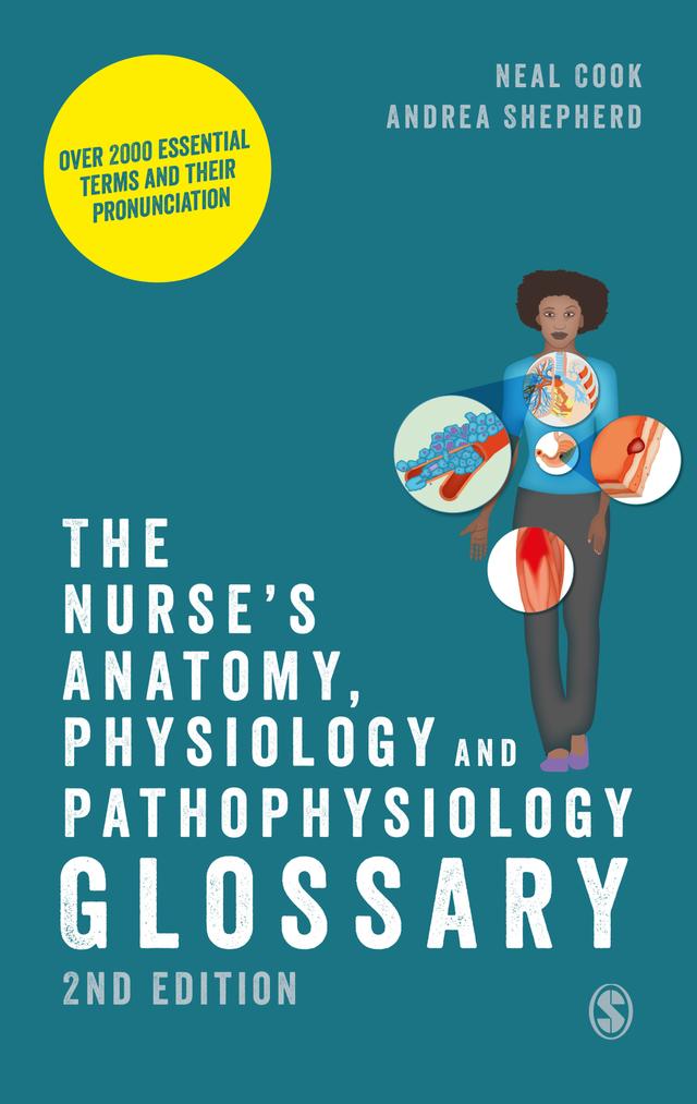 The Nurse′s Anatomy, Physiology and Pathophysiology Glossary by Neal Cook