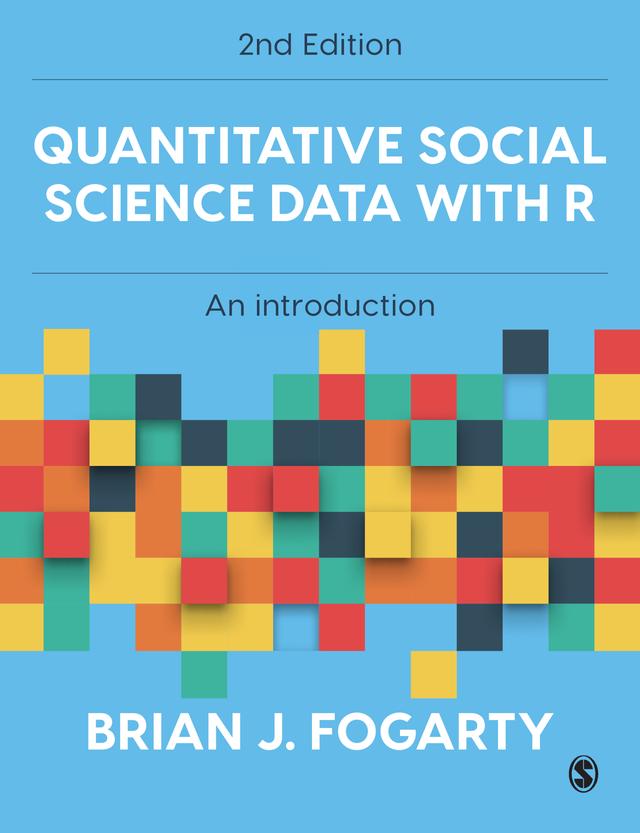 Quantitative Social Science Data with R by Brian J. Fogarty