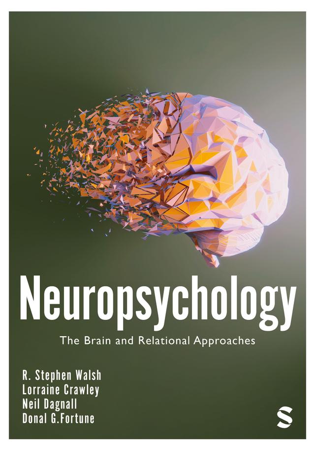 Neuropsychology by Donal Fortune, Lorraine Crawley, Neil Dagnall, R. Stephen Walsh
