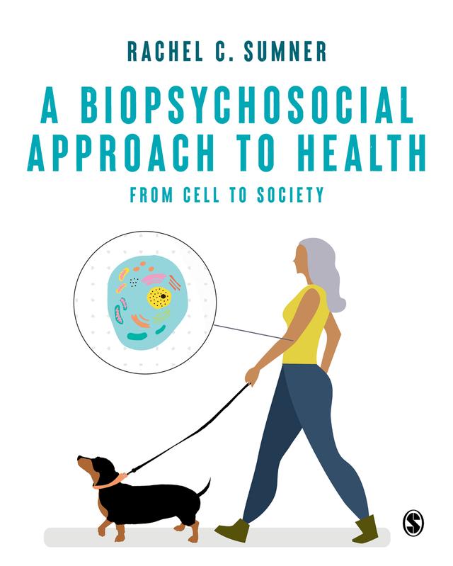 A Biopsychosocial Approach to Health by Rachel C. Sumner