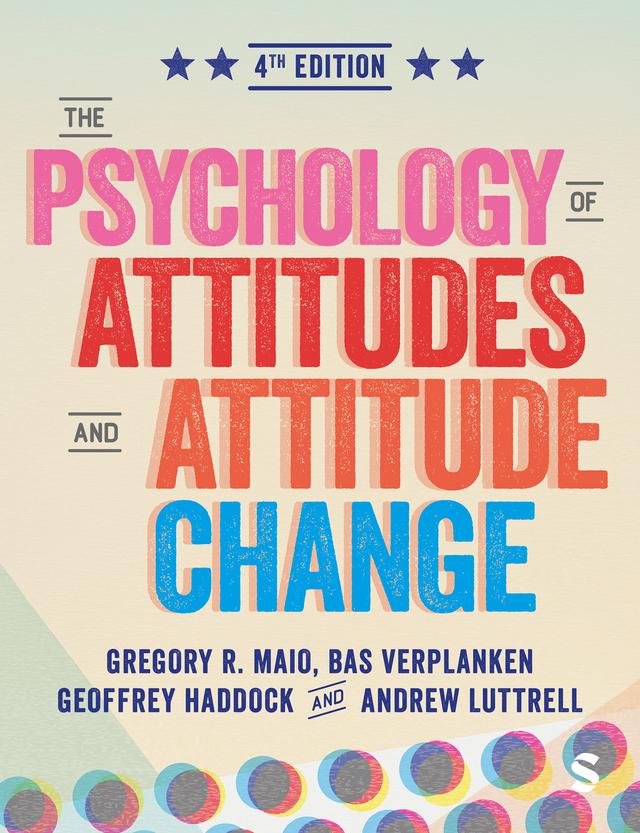 The Psychology of Attitudes and Attitude Change by Andrew Luttrell, Bas Verplanken, Geoff Haddock, Gregory Maio