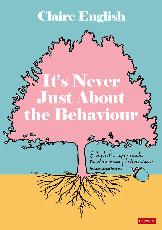 It′s Never Just About The Behaviour by Claire English
