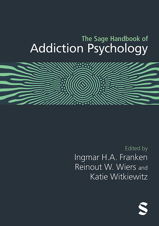 The Sage Handbook of Addiction Psychology by Ingmar H.A. Franken, Katie Witkiewitz, Reinout Wiers