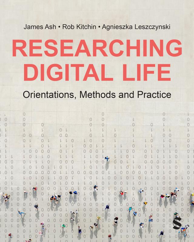 Researching Digital Life by James Ash