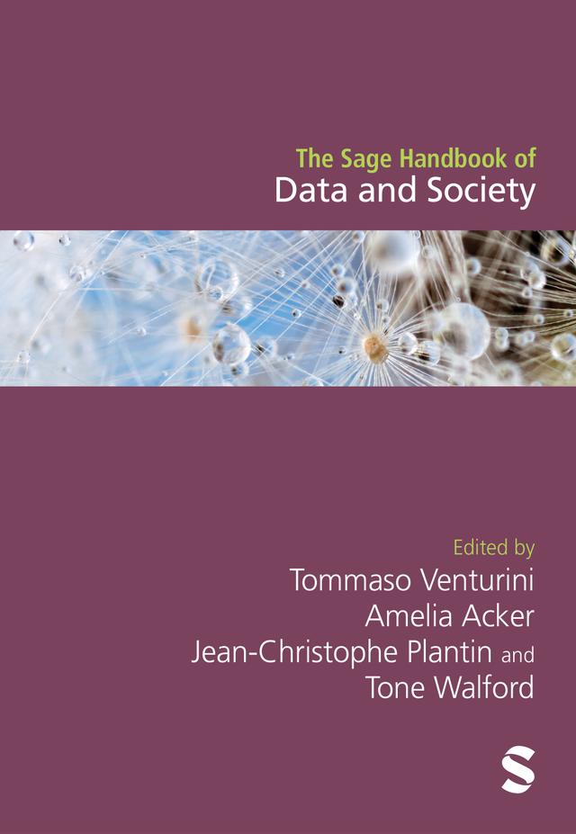 The Sage Handbook of Data and Society by Amelia Acker, Jean-Christophe Plantin, Tommaso Venturini, Tone Walford