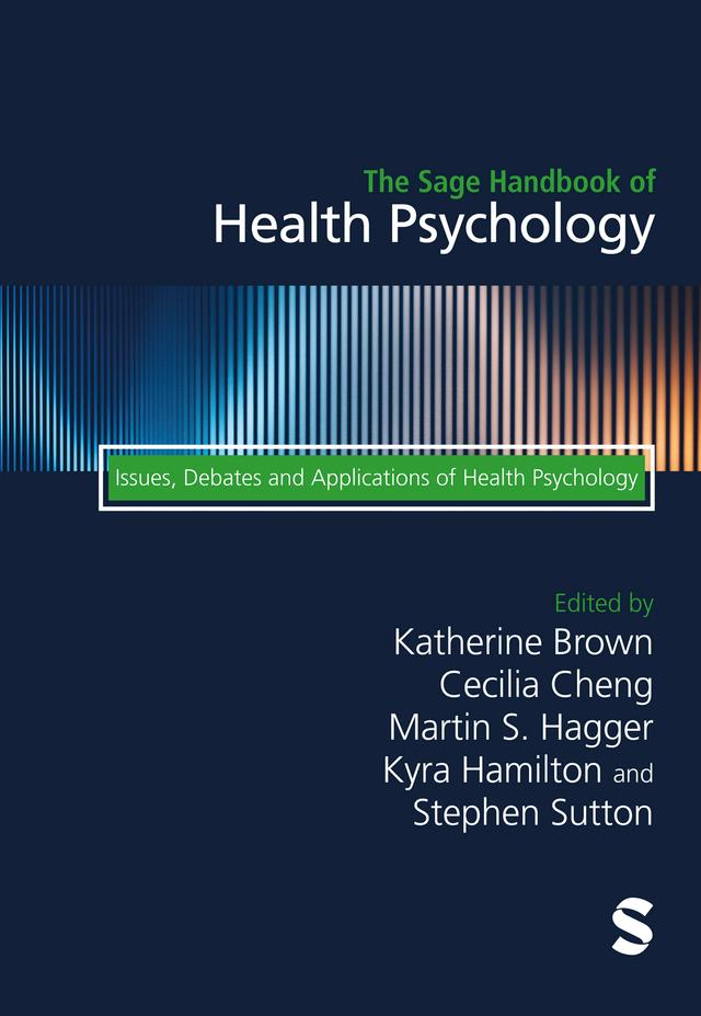 The Sage Handbook of Health Psychology by Cecilia Cheng, Katherine Brown, Kyra Hamilton, Martin Hagger, Stephen R Sutton