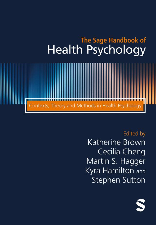 The Sage Handbook of Health Psychology by Cecilia Cheng, Katherine Brown, Kyra Hamilton, Martin Hagger, Stephen R Sutton