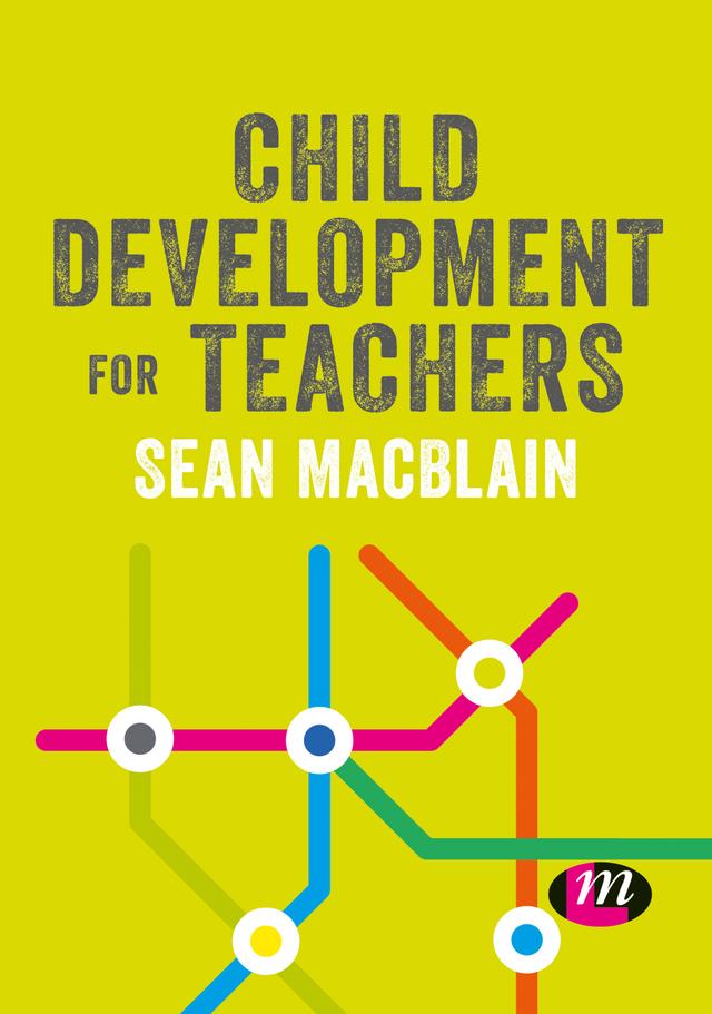 Child Development for Teachers by Sean MacBlain