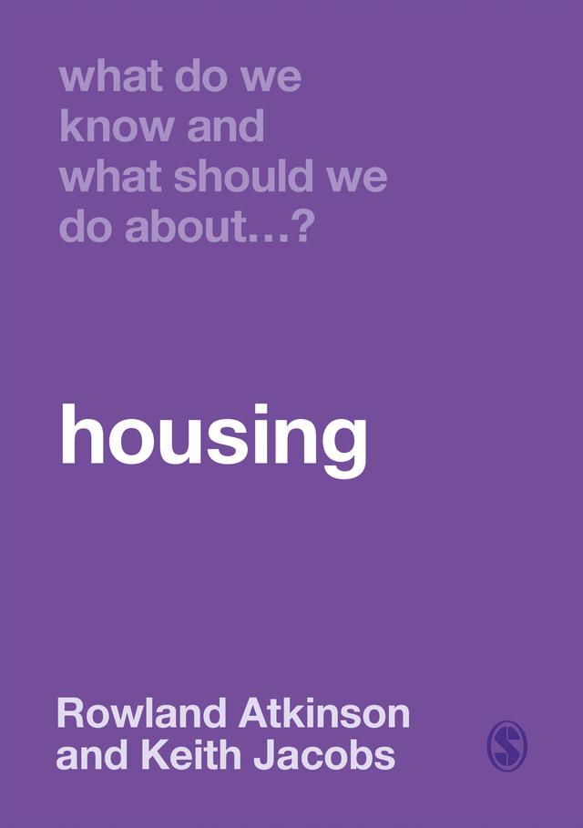 What Do We Know and What Should We Do About Housing? by Rowland Atkinson