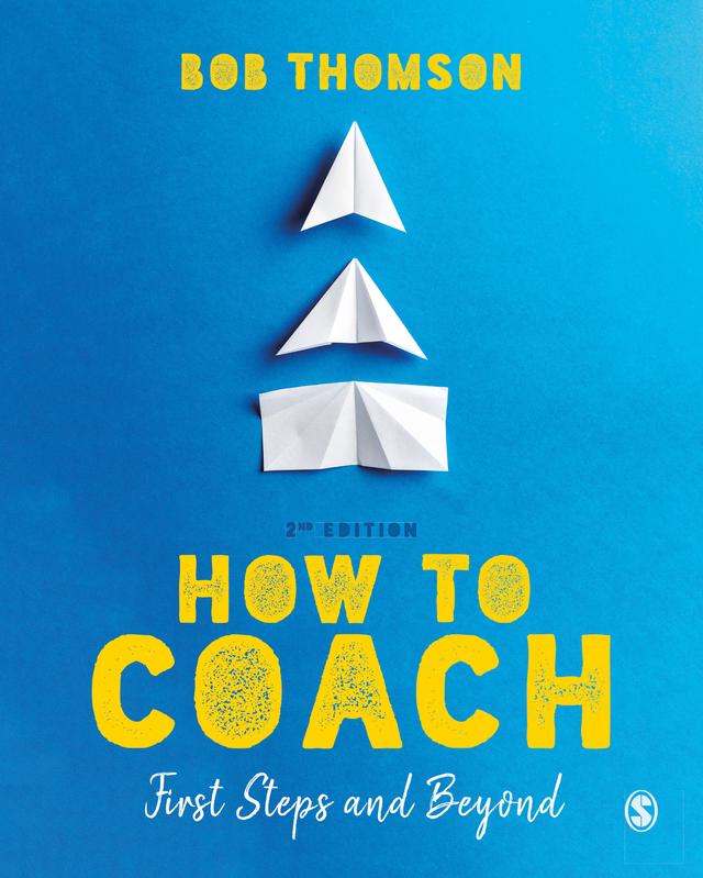 How to Coach: First Steps and Beyond by Bob Thomson
