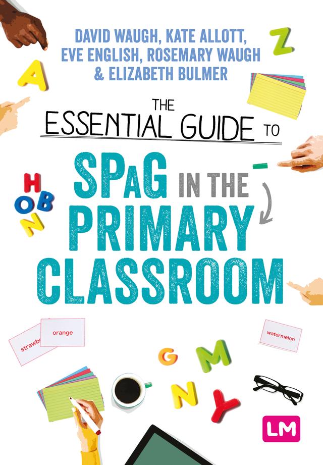 The Essential Guide to SPaG in the Primary Classroom by David Waugh