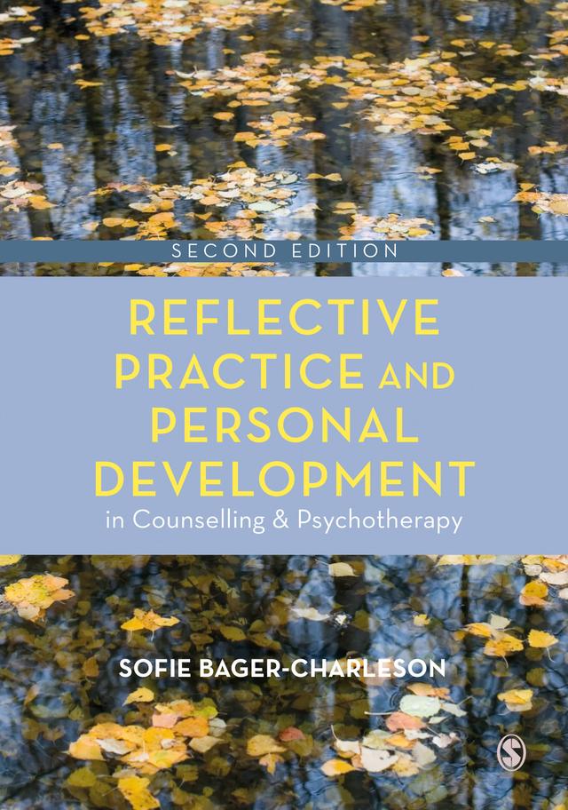 Reflective Practice and Personal Development in Counselling and Psychotherapy by Sofie Bager-Charleson