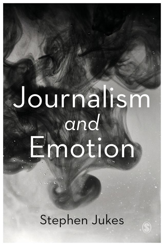 Journalism and Emotion by Stephen Jukes