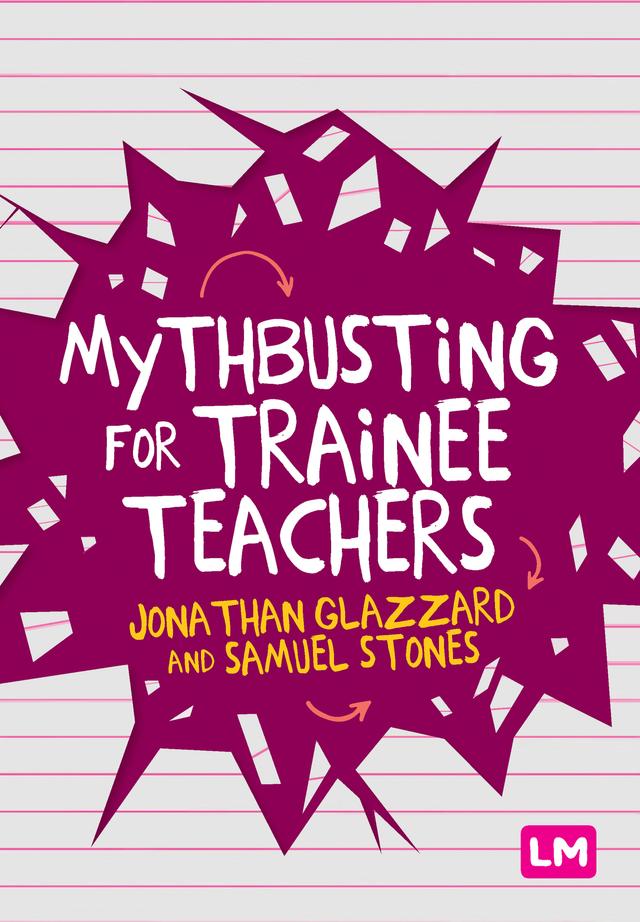 Mythbusting for Trainee Teachers by Jonathan Glazzard