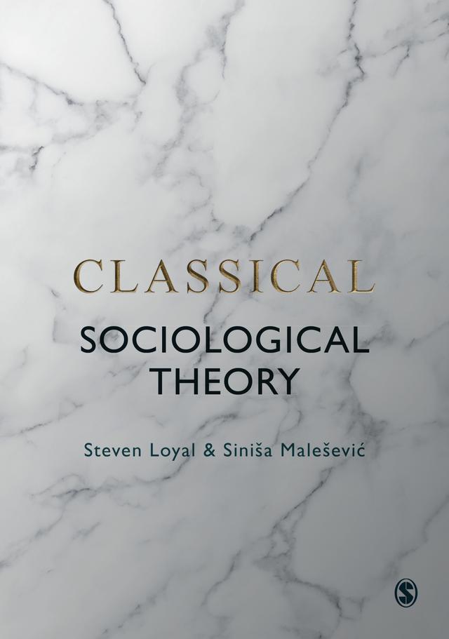 Classical Sociological Theory by Steven Loyal
