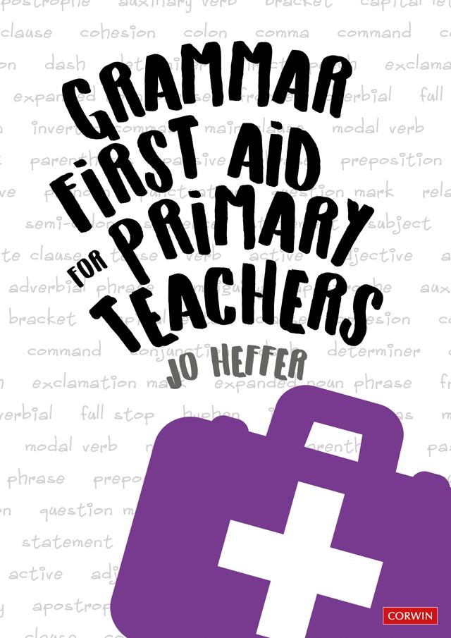Grammar First Aid for Primary Teachers by Jo Heffer