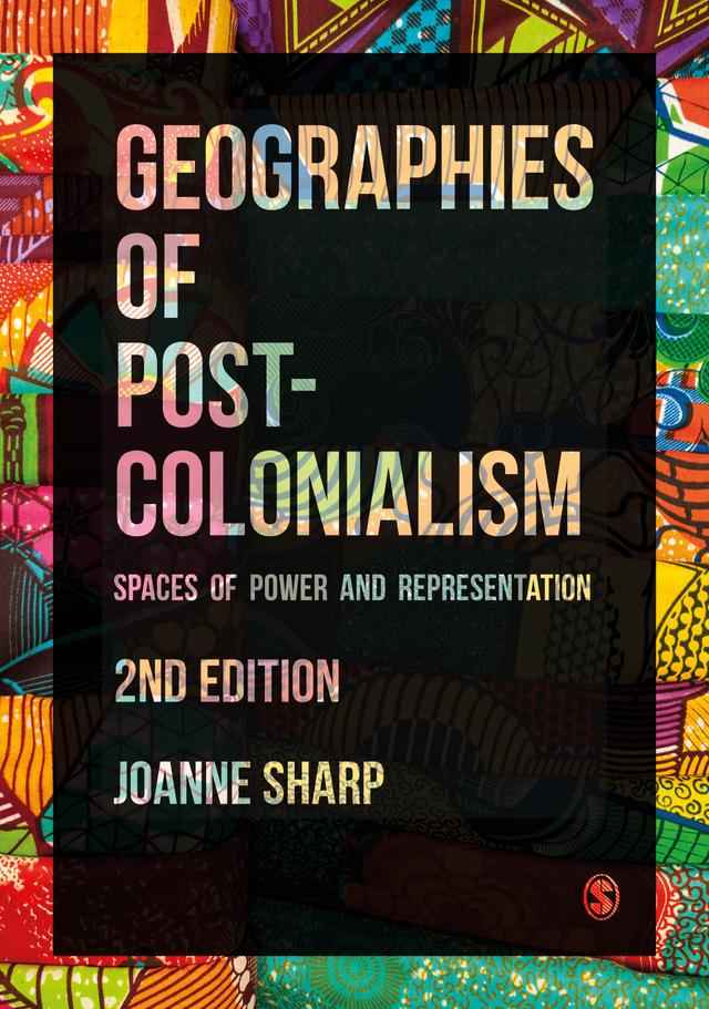 Geographies of Postcolonialism by Joanne Sharp
