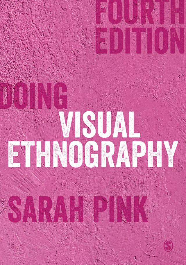 Doing Visual Ethnography by Sarah Pink