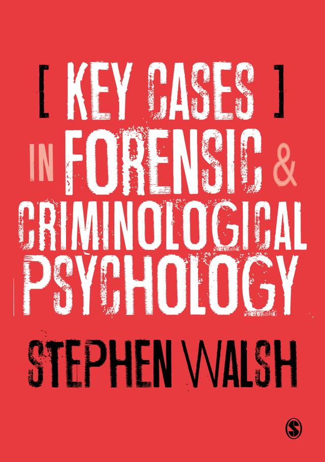 Key Cases in Forensic and Criminological Psychology by R. Stephen Walsh