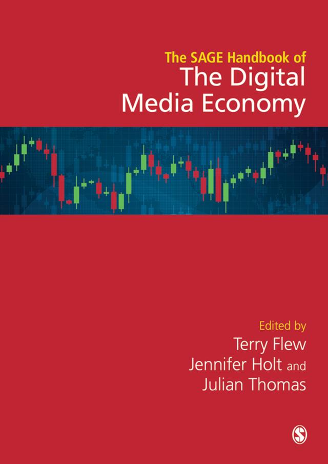 The SAGE Handbook of the Digital Media Economy by Terry Flew