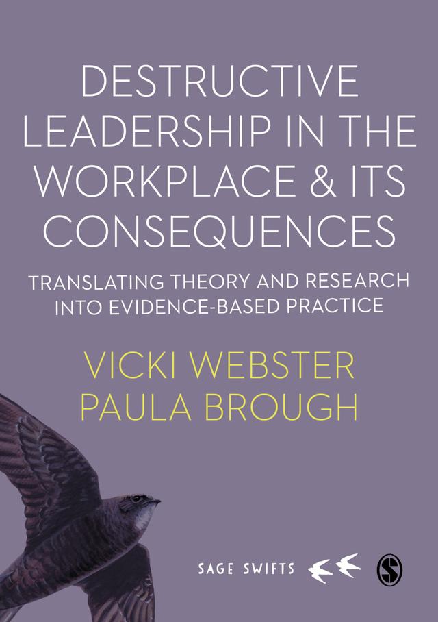 Destructive Leadership in the Workplace and its Consequences by Vicki Webster