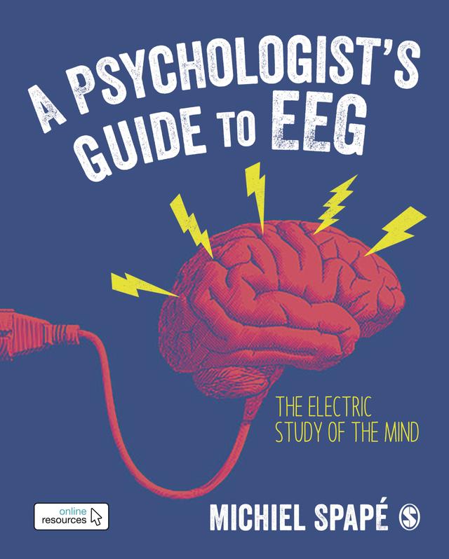 A Psychologist’s guide to EEG by Michiel Spape